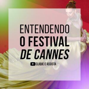 Tudo sobre o Festival de Cannes: O Evento Que Celebra o Melhor do Cinema