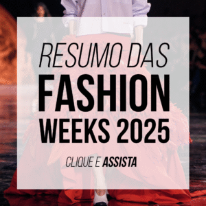 Semana de Moda: 7 destaques que você precisa saber